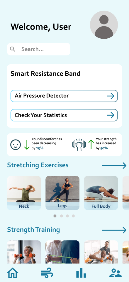 This is the homepage of my app, where I included a search bar for the user to find specific routines, as well as categories for different types of exercises (stretching exercises, strength training, etc.). I also included a 'smart resistance band'feature at the top, as it was the main focus of our project to use the air pressure detector my groupmates Gabriela and Julie worked on, and I also added a blurb about the discomfort decreasing and strength increasing, because it was a feature I noticed in the PhysiApp, and I think it'd make the user feel more motivated to see their growth as time goes by, in a sort of visualized data component through icons, statistics, etc..